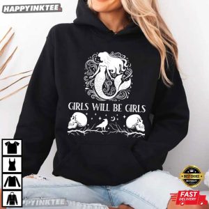 Girls Will Be Girls Mermaid Siren Feminist Empowerment T Shirt (2)