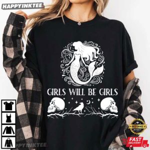 Girls Will Be Girls Mermaid Siren Feminist Empowerment T Shirt (3)