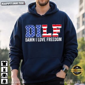 DILF Damn I Love Freedom Funny Patriotic 4th of July T Shirt (2)