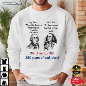 George Washington Founding Fathers America 250 Years Dad Jokes T Shirt (1)