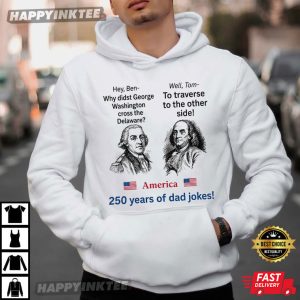 George Washington Founding Fathers America 250 Years Dad Jokes T Shirt (2)