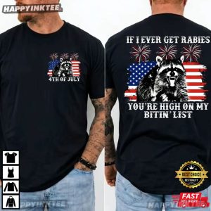 Raccoon If I Ever Get Rabies You're High On My Bitin' List 4th of July T Shirt (1)