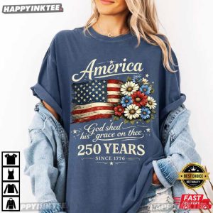 America 250 Years God Shed His Grace On Thee 4th of July T Shirt (4)