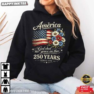 America 250 Years God Shed His Grace On Thee 4th of July T Shirt (2)