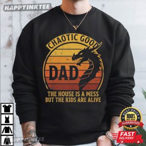 Chaotic Good Dad The House Is A Mess But The Kids Are Alive T Shirt (1)