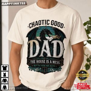 Chaotic Good Dad Dragon The House Is A Mess But Kids Are Alive T Shirt (3)