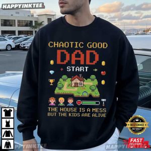Chaotic Good Dad Messy House Kids Alive Funny Parenting T Shirt (1)
