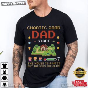 Chaotic Good Dad Messy House Kids Alive Funny Parenting T Shirt (3)