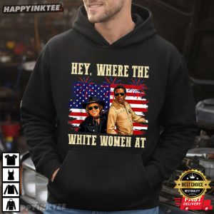 Blazing Saddles Hey Where The White Women AT 4th of July T Shirt (3)