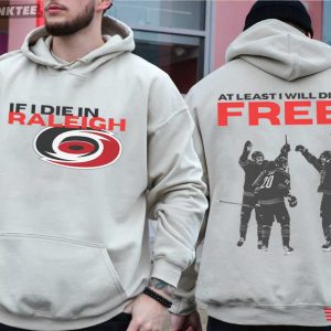 Carolina Hurricanes If I Die In Raleigh At Least I Will Die Free Hockey T Shirt (2)