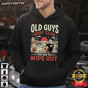 Old Guys Surf Club Too Old to Wipe Out Funny Surfing T Shirt (2)