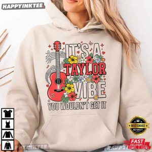 It's A Taylor Vibe You Wouldn't Get It Swiftie Music Gift T Shirt (2)