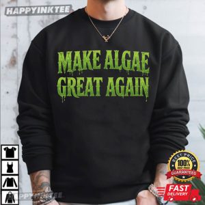 Make Algae Great Again Funny Nature Lover Gift T Shirt (1)