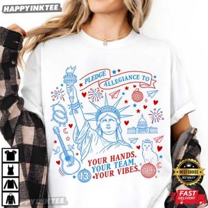 Pledge Allegiance To Your Hands Your Team Your Vibes 4th of July T Shirt (4)