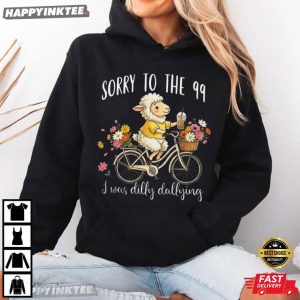 Sorry To The 99 I Was Dilly Dallying Christian Sheep T Shirt (2)