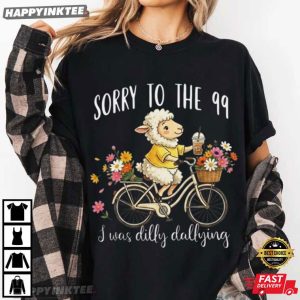Sorry To The 99 I Was Dilly Dallying Christian Sheep T Shirt (3)