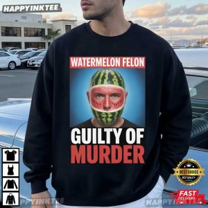 Watermelon Felon Guilty of Murder Funny Watermelon Face Meme T Shirt (1)
