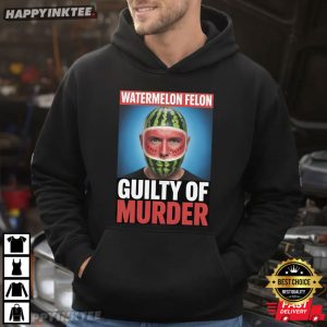 Watermelon Felon Guilty of Murder Funny Watermelon Face Meme T Shirt (2)