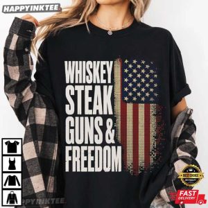 Whiskey Steak Guns Freedom Patriotic American Flag T Shirt (1)