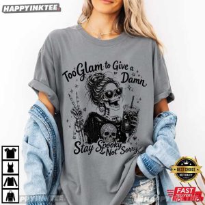 Skeleton Too Glam to Give A Damn Stay Spooky T Shirt (4)