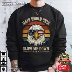 Hair Would Only Slow Me Down Funny Bald Eagle 4th of July T Shirt (1)