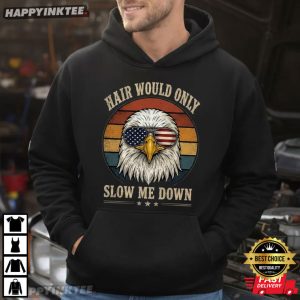 Hair Would Only Slow Me Down Funny Bald Eagle 4th of July T Shirt (2)