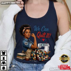 We Can Quilt It Rosie Riveter Quilting Sewing Machine Craft T Shirt (4)