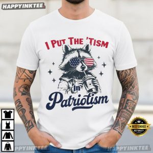 Funny Patriotic Raccoon I Put the ‘Tism in Patriotism 4th of July T Shirt (2)