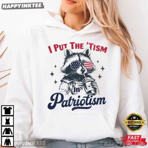 Funny Patriotic Raccoon I Put the ‘Tism in Patriotism 4th of July T Shirt (3)