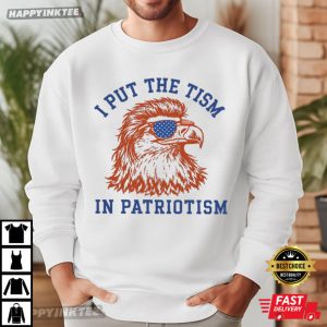 I Put The Tism In Patriotism Funny American Eagle 4th of July T Shirt (4)