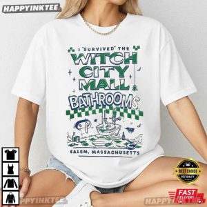 I Survived The Witch City Mall Bathrooms Salem Massachusetts T Shirt (3)