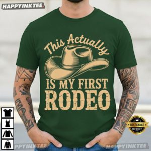 This Actually Is My First Rodeo Funny Western Cowboy T Shirt (1)