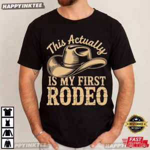 This Actually Is My First Rodeo Funny Western Cowboy T Shirt (3)