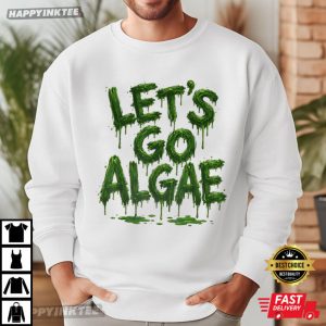 Let's Go Algae Political Satire T Shirt (1)