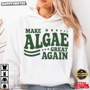 Make Algae Great Again Political Satire Nature Lover Gift T Shirt (4)