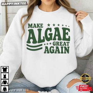 Make Algae Great Again Political Satire Nature Lover Gift T Shirt (1)