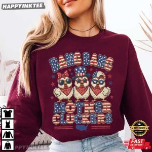 Bang Bang Mother Cluckers Funny Chicken 4th of July Gift T Shirt (1)