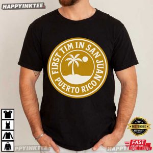 First Time San Juan Puerto Rico Shirt Funny Vacation T Shirt (4)
