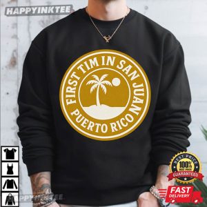 First Time San Juan Puerto Rico Shirt Funny Vacation T Shirt (3)