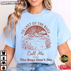 Noah Kahan The Last Of The Bugs Call Me When The Bugs Don't Die T Shirt (4)