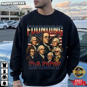 Founding Daddy Funny American History Party 4th Of July T Shirt 2