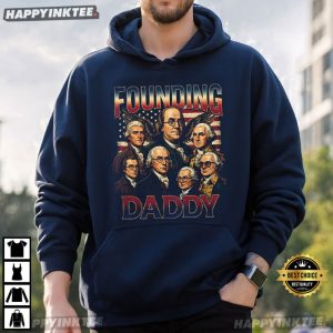 Founding Daddy Funny American History Party 4th Of July T Shirt 1 (1)