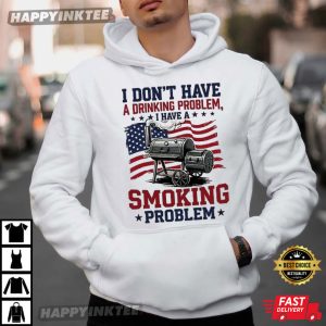 I'm Just A Drinker with A Smoking Problem BBQ 4th of July T Shirt (2)
