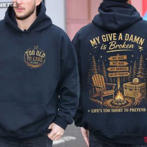 Too Old To Care Club My Give A Damn Is Broken Retirement Gifts T Shirt (1)