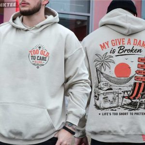 Too Old To Care Club My Give A Damn Is Broken Funny Retirement Beach T Shirt (4)