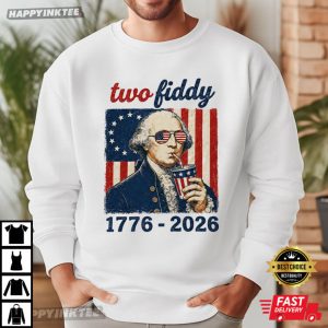 Two Fiddy George Washington Funny 4th of July T Shirt (1)