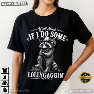 Y'all Mind If I Do Some Lollygaggin' Funny Raccoon Cowboy T Shirt (4)