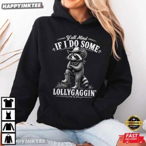 Y'all Mind If I Do Some Lollygaggin' Funny Raccoon Cowboy T Shirt (2)