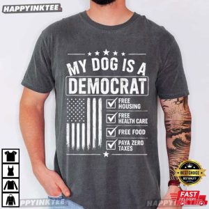My Dog Is A Democrat Free Housing Funny T Shirt (4)