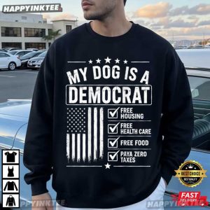 My Dog Is A Democrat Free Housing Funny T Shirt (1)